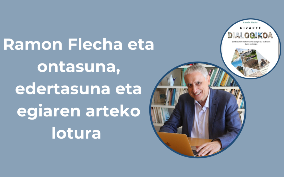 Ramon Flecha eta ontasuna, edertasuna eta egiaren arteko lotura